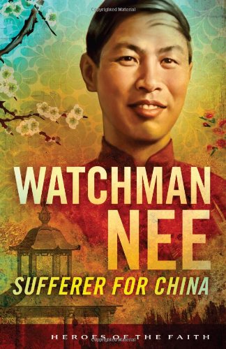 Heroes Of The Faith: Watchman Nee Paperback: Sufferer for China (Heroes of the Faith (Barbour Paperback))