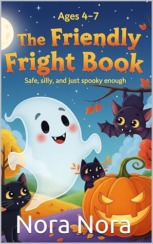 The Friendly Fright Book | Safe, silly, and just spooky enough | Moral Stories for Children aged 4-7 | Joy and Friendship: 50 Bedtime Halloween Stories ... a treat (Themed Story Books for Children)