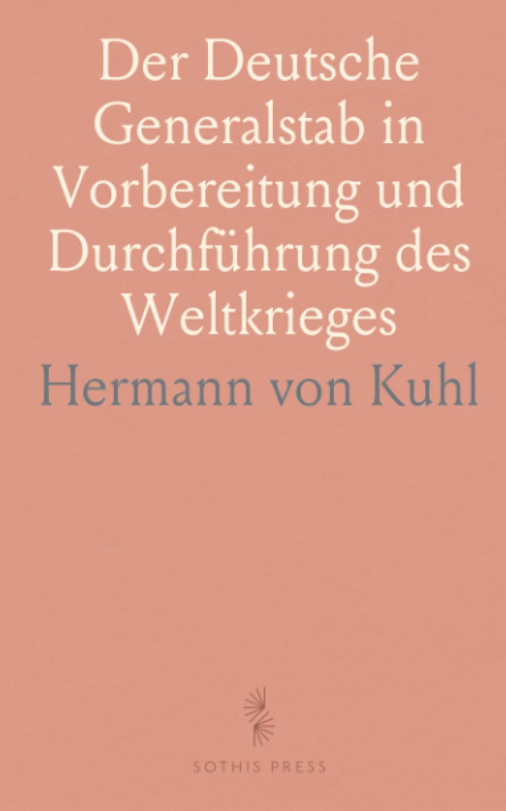 Der Deutsche Generalstab in Vorbereitung und Durchführung des Weltkrieges