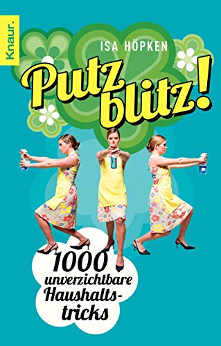 Putzblitz!: 1000 unverzichtbare Haushaltstricks