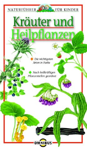 Kräuter und Heilpflanzen: Naturführer für Kinder Kräuter und Heilpflanzen: Naturführer für Kinder