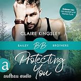 Protecting You: Bailey Brothers 1 - Claire Kingsley, Nicole Hölsken - Übersetzer Marian Funk, Lisa Martelli Verlag: Aufbau Verlag 
