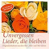  Unvergessen - Lieder, die bleiben - Sammelbox 3: Originalaufnahmen aus den 50er, 60er- und 70er-Jahren