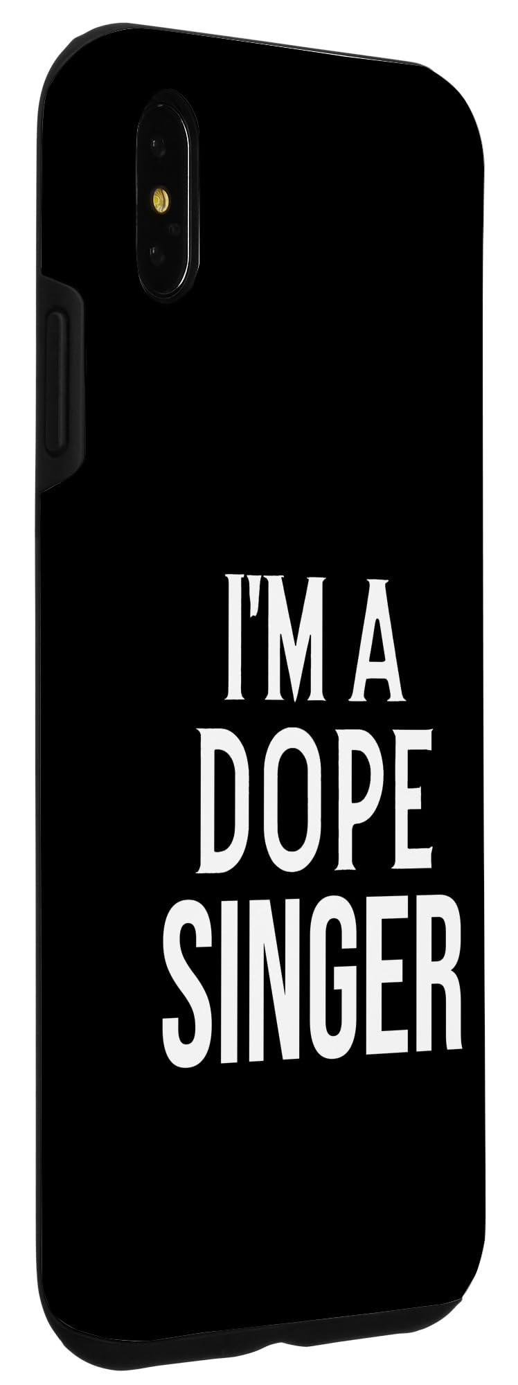 iPhone XS Max Funny Singer Singer I'm a Dope Singer Case - Image 3