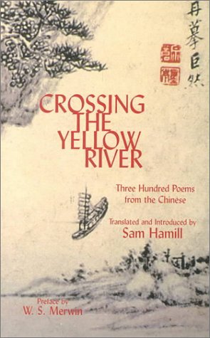 Crossing the Yellow River : Three Hundred Poems from the Chinese