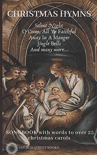 Christmas Hymns: Songbook with words to over 25 christmas carols: Christmas Carol songbook with word Christmas Hymns: Songbook with words to over 25 christmas carols: Christmas Carol songbook with word