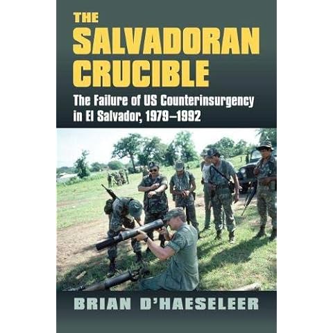 The Salvadoran Crucible: The Failure of U.S. Counterinsurgency in El Salvador, 1979-1992 (Modern War Studies) Cover
