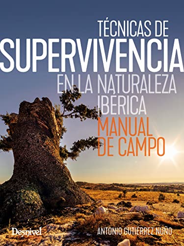 Técnicas de supervivencia en la naturaleza ibérica. Manual de campo (Manuales outdoor)