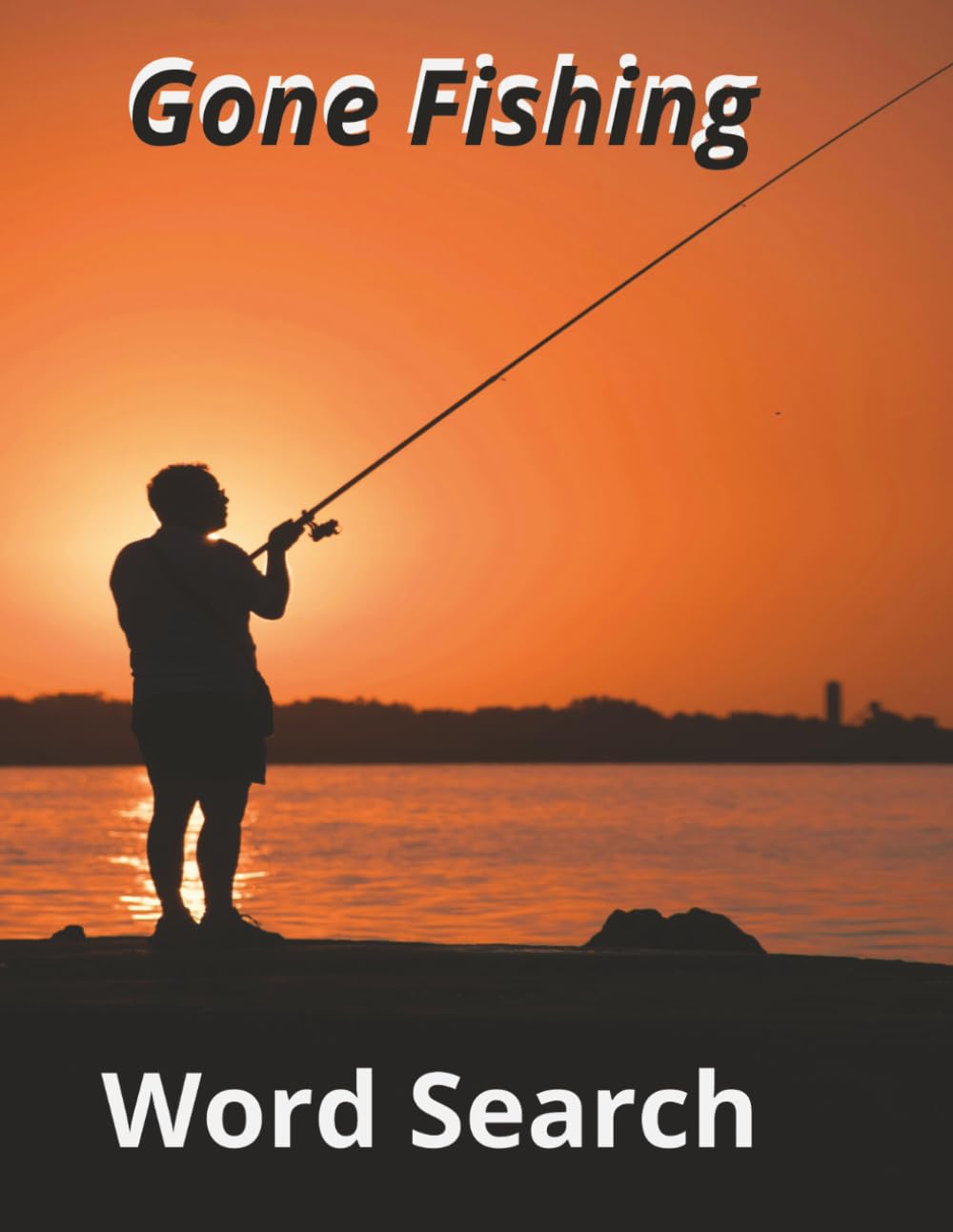 "Gone Fishing: A Relaxing Word Search Book for Men": Over 50 Puzzles Inspired by the sea, Lakes, Rivers, and the Great Outdoors (Animals and Nature puzzles for Mindful Moments and Relaxation.)