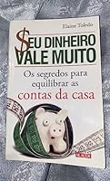 Seu dinheiro vale muito - Os segredos para equilibrar as contas da casa 8578810481 Book Cover