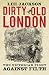 Dirty Old London: The Victorian Fight Against Filth