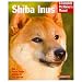Shiba Inus (Complete Pet Owner's Manual)