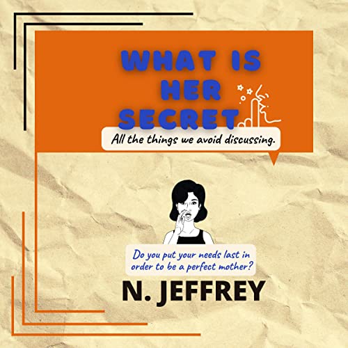 What Is Her Secret? All the Things We Avoid Discussing by N. Jeffrey episode artwork