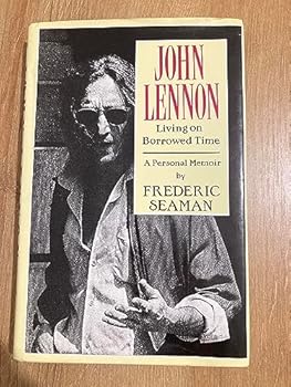 Hardcover John Lennon, living on borrowed time: A personal memoir Book
