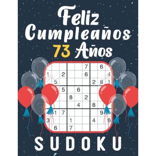 Feliz Cumpleaños 73 Años - SUDOKU | regalo 73 cumpleaños mujer hombre | decoración 73 cumpleaños: 150 acertijos de fácil a difícil con soluciones | ... | regalo 73 años | regalo aniversario 73 años