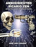  AMBISINIESTRO SICARIO ZEN: (Si aprietas el gatillo, yo no dejo el teclado)