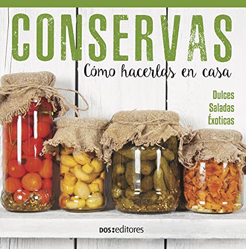 CONSERVAS: cómo hacerlas en casa (Spanish Edition)