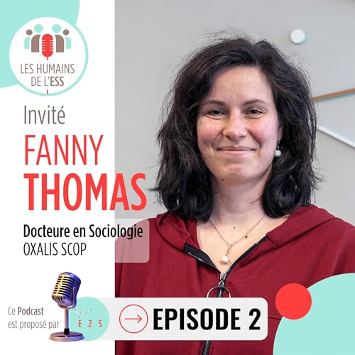 Les Humains de l'ESS - ep02 - Invit&eacute; : Fanny THOMAS