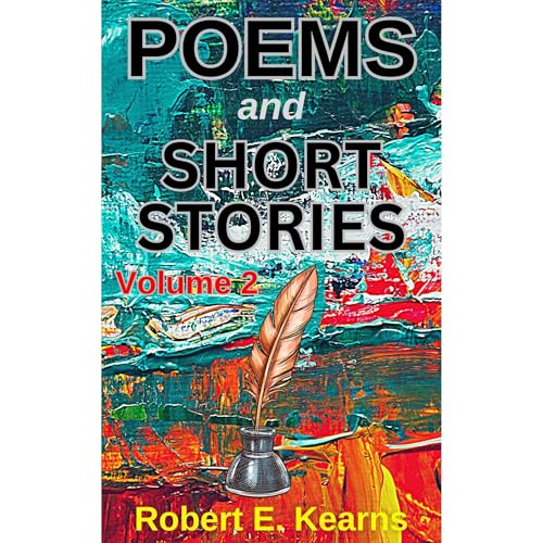 Poems &amp;amp; Short Stories Vol.2 by Robert E. Kearns episode artwork