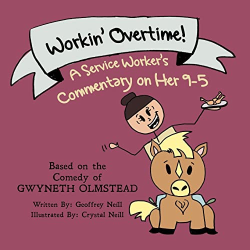 Workin' Overtime!: A Service Worker's Commentary on Her 9-5 (Farm2Table Books)