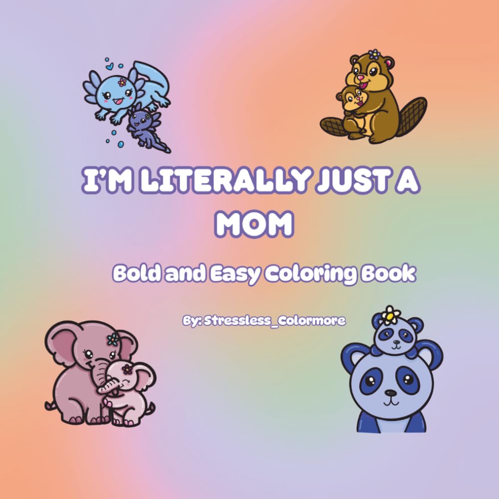 I’m Literally Just A Mom: Bold and Easy Coloring Book