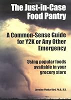 The Just-In-Case Food Pantry: A Common-Sense Guide for Y2K or Any other Emergency 0912986336 Book Cover