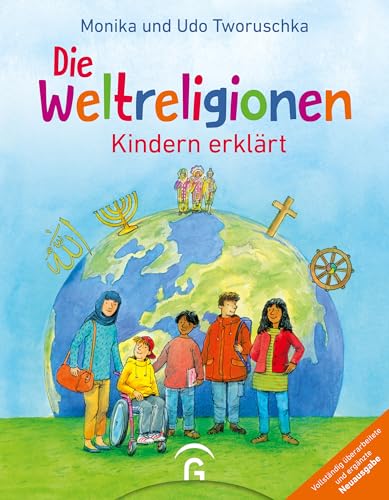 Die Weltreligionen – Kindern erklärt: Neuausgabe - Ab 8 Jahren - - Mit Online-Lexikon und didaktisch-religionspädagogischen Impulsen zum Download