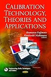 Calibration Technology, Theories and Applications (Engineering Tools, Techniques and Tables)
