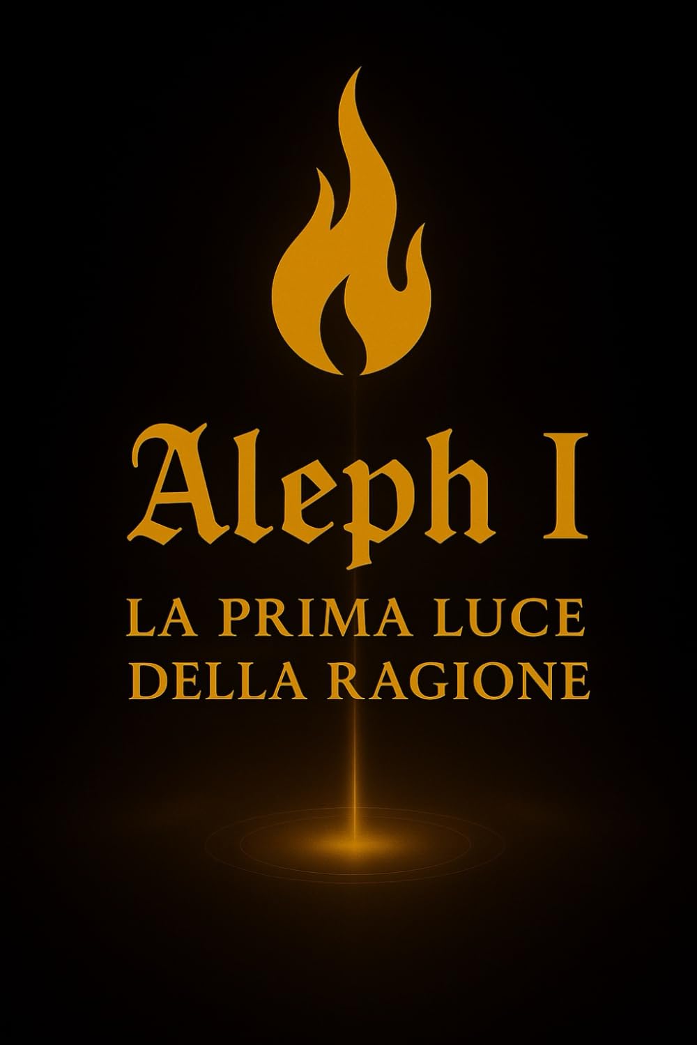 Aleph I: La Prima Luce della Ragione (Il Quintetto Aleph)