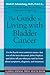 The Guide to Living with Bladder Cancer (A Johns Hopkins Press Health Book)