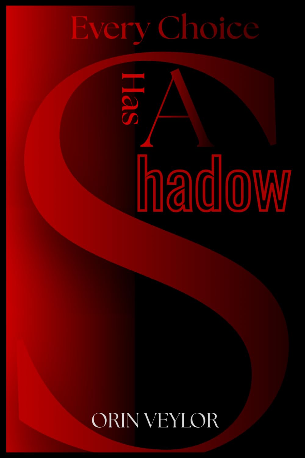 Every Choice Has A Shadow: Psychological Horror Short Stories of Guilt, Fear and Dark Consequences