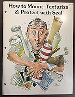 How to Mount, Texturize & Protect with Seal [1981] B09945L7ML Book Cover