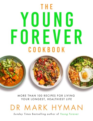 Yellow Kite The Young Forever Cookbook More than 100 Delicious Recipes for Living Your Longest, Healthiest Life.