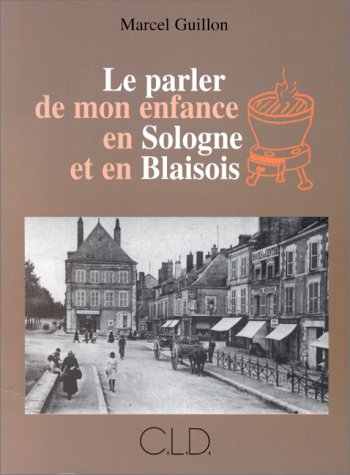 Le parler de mon enfance en Sologne et en blaisois
