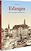 Erlangen: Eine nostalgische Bilderreise