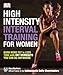High-Intensity Interval Training for Women: Burn More Fat in Less Time with HIIT Workouts You Can Do Anywhere