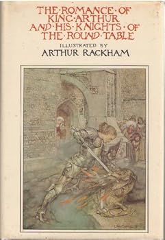 Hardcover The Romance Of King Arthur and His Knights Of The Round Table Book