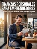 Finanzas personales para emprendedores: Controla tu dinero mientras haces crecer tu negocio (Spanish Edition)
