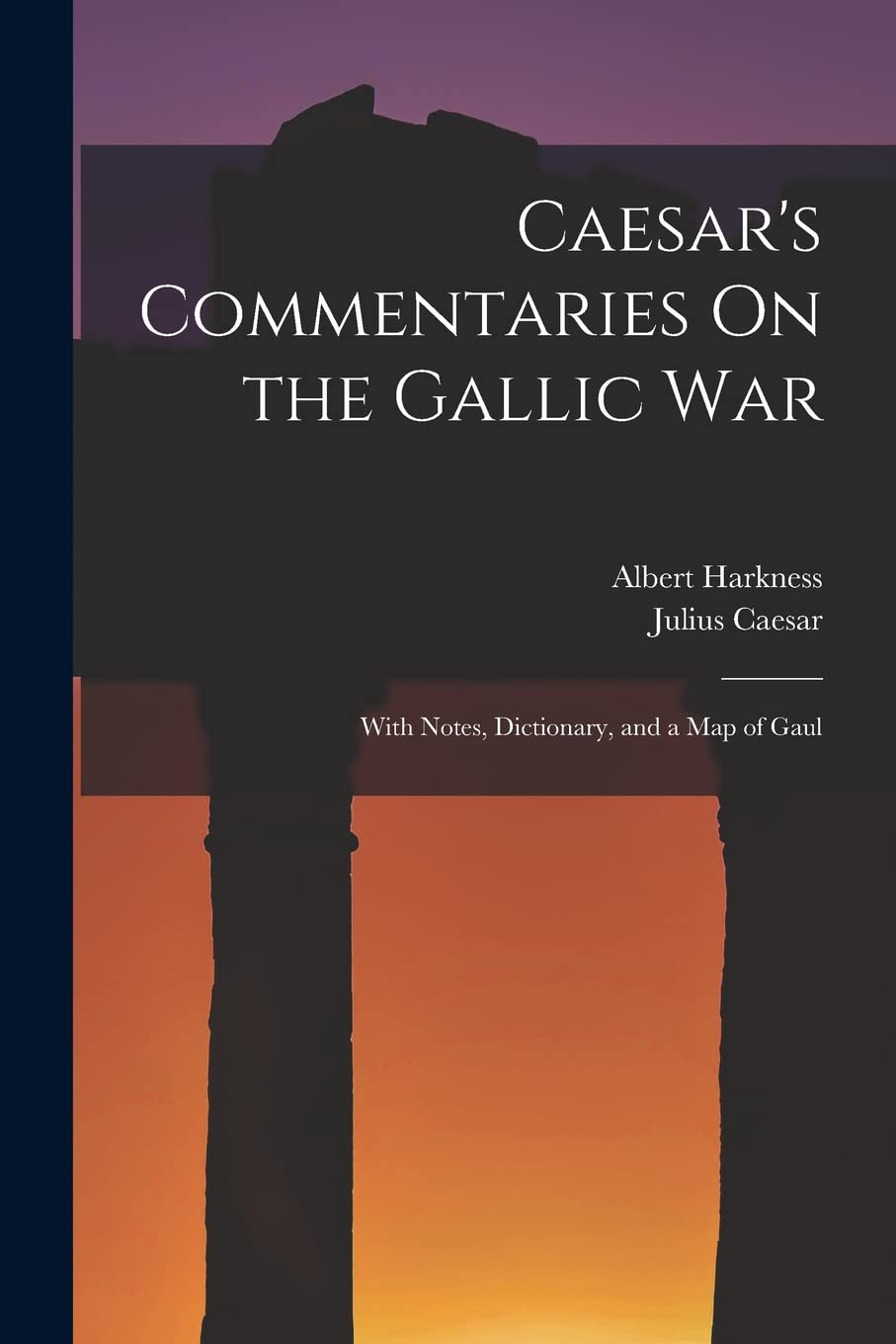 Caesar's Commentaries On the Gallic War: With Notes, Dictionary, and a Map of Gaul