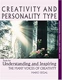 Creativity and Personality Type : Tools for Understanding and Inspiring the Many Voices of Creativity (Understanding yourself and others series)