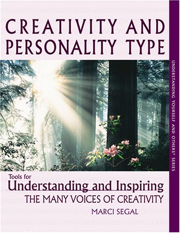 Creativity and Personality Type : Tools for Understanding and Inspiring the Many Voices of Creativity