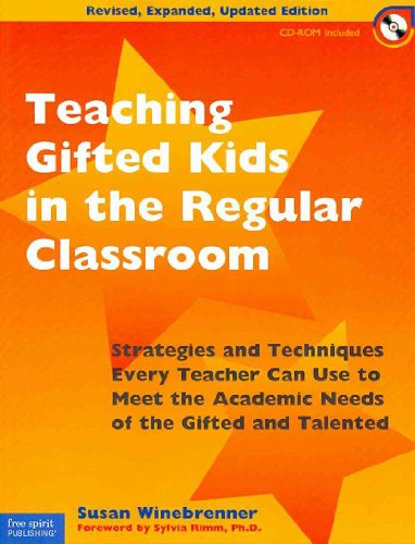 Teaching Gifted Kids in the Regular Classroom: Strategies and Techniques Every Teacher Can Use to Meet the Academic...