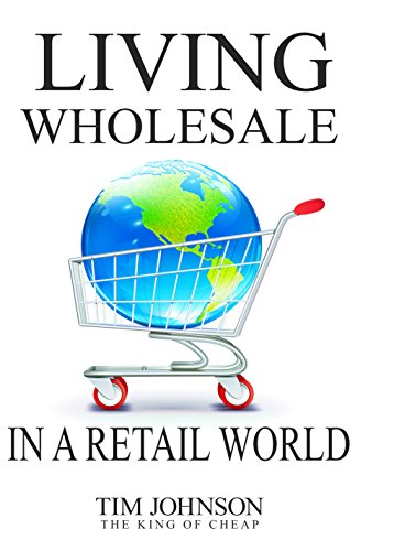 Living Wholesale in a Retail World Living Wholesale in a Retail World