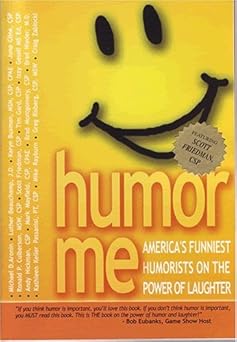 Humor Me-America's Funniest Humorists on the Power of Laughter ...