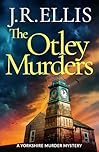 The Otley Murders: 11 (A Yorkshire Murder Mystery)