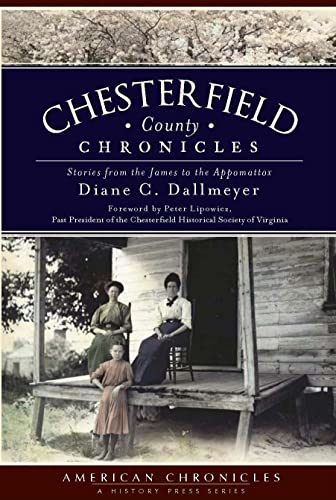 Chesterfield County Chronicles: Stories from the James to the Appomattox (American Chronicles)