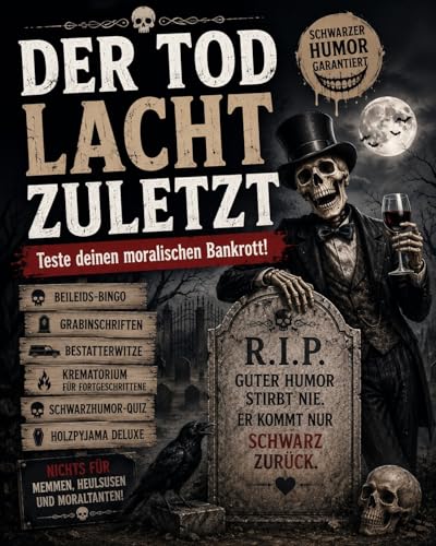 Der Tod lacht zuletzt: Makabre Geschichten, schwarzer Humor und böse Wahrheiten von Gevatter Tod (German Edition)