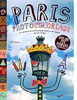 Paris Photocoloriage: Le cahier d'activités pour créatifs en herbe de 5 à 12 ans, édition bilingue français-anglais 2840964651 Book Cover