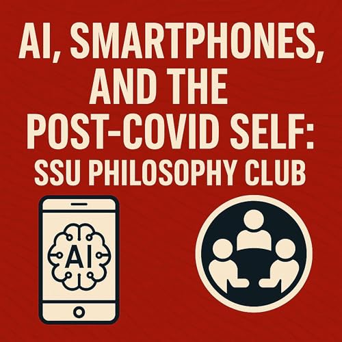 AI, Smartphones, and the Post-COVID Self: SSU Philosophy Club