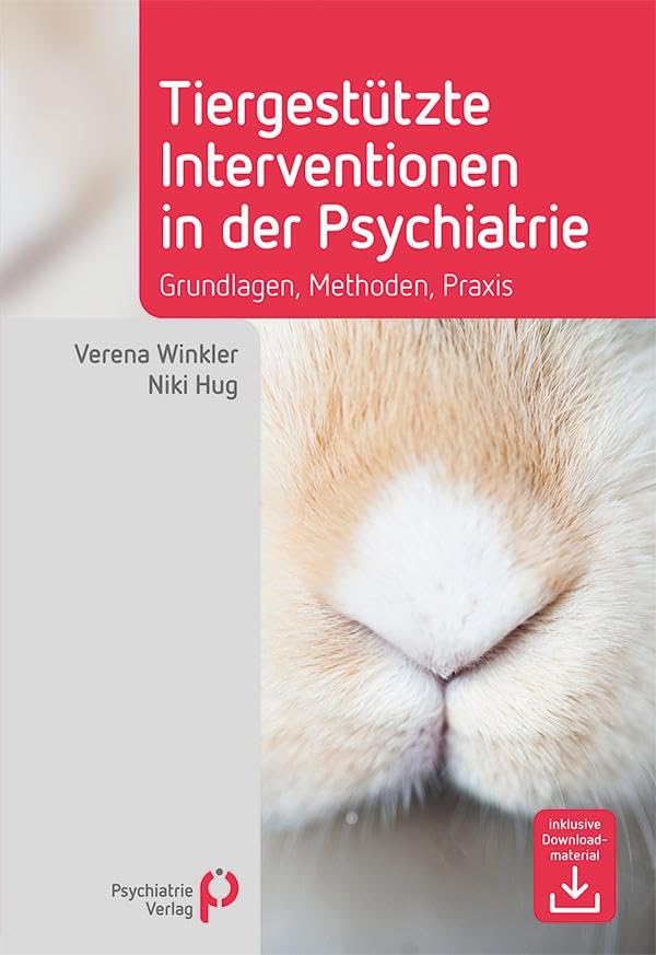 Tiergestützte Interventionen in der Psychiatrie: Grundlagen, Methoden, Praxis (Fachwissen)